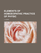 Elements of Homoeopathic Practice of Physic