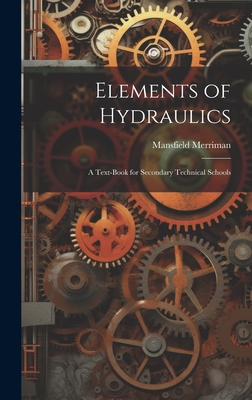 Elements of Hydraulics: A Text-Book for Secondary Technical Schools - Merriman, Mansfield