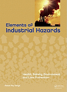 Elements of Industrial Hazards: Health, Safety, Environment and Loss Prevention