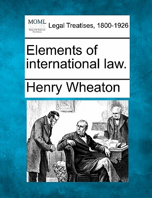 Elements of international law. - Wheaton, Henry