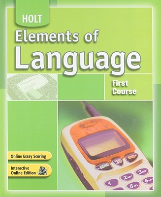 Elements of Language: Student Edition First Course 2007 - Holt Rinehart and Winston (Prepared for publication by)
