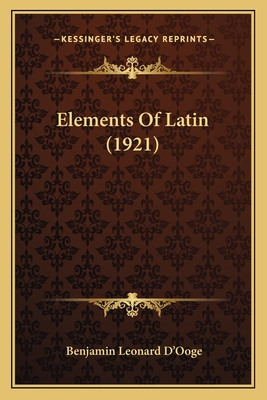 Elements Of Latin (1921) - D'Ooge, Benjamin Leonard