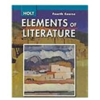 Elements of Literature: Student Edition Grade 10 Fourth Course 2007 - Holt Rinehart and Winston (Prepared for publication by)