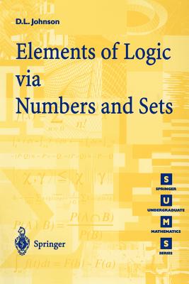 Elements of Logic Via Numbers and Sets - Johnson, D L