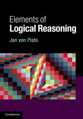 Elements of Logical Reasoning - von Plato, Jan