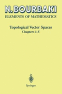 Elements of Mathematics: Topological Vector Spaces: Chapters 1-5