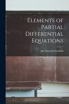 Elements of Partial Differential Equations - Sneddon, Ian Naismith