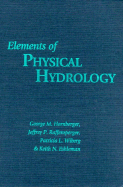 Elements of Physical Hydrology - Hornberger, George M, Dr., and Raffensperger, Jeffrey P, and Wiberg, Patricia L