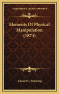 Elements of Physical Manipulation (1874)