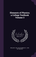 Elements of Physics; A College Textbook Volume 3