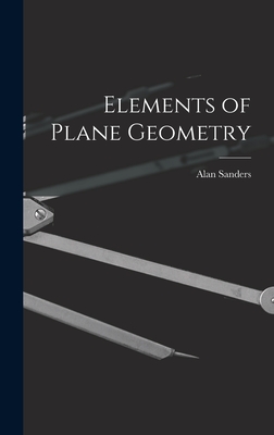 Elements of Plane Geometry - Sanders, Alan
