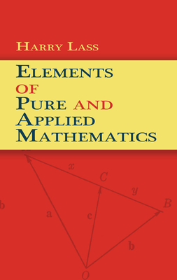 Elements of Pure and Applied Mathematics - Lass, Harry