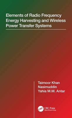 Elements of Radio Frequency Energy Harvesting and Wireless Power Transfer Systems - Khan, Taimoor, and Nasimuddin, and Antar, Yahia M M