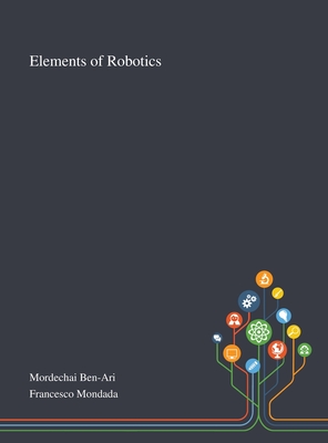 Elements of Robotics - Mordechai Ben-Ari (Creator), and Francesco Mondada (Creator)