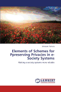 Elements of Schemes for Preserving Privacies in E-Society Systems