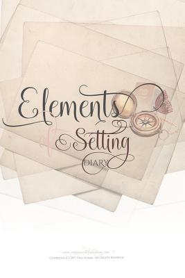 Elements Of Setting Diary - Adams, Tina