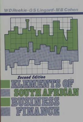 Elements of South African Business Finance - Reekie, W. Duncan, and Lingard, G.S, and Cohen, M. B.