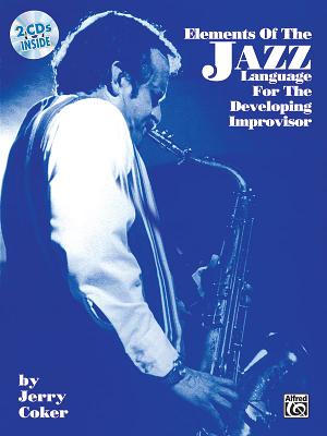 Elements of the Jazz Language for the Developing Improvisor: Book & CD - Coker, Jerry