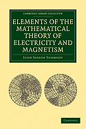 Elements of the mathematical theory of electricity and magnetism