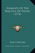 Elements Of The Practice Of Physic (1774)