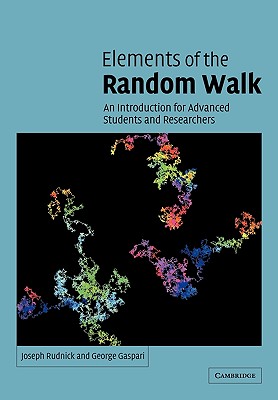 Elements of the Random Walk: An Introduction for Advanced Students and Researchers - Rudnick, Joseph, and Gaspari, George