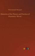 Elements of the Theory and Practice of Chymistry, 5th ed.