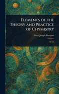 Elements of the Theory and Practice of Chymistry
