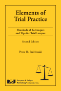 Elements of Trial Practice: Hundreds of Techniques and Tips for Trial Lawyers, Second Edition