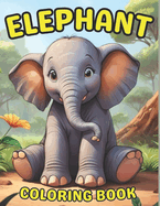 Elephant Coloring Book: 40 Cute And Easy Designs Elephants Coloring Pgaes for Relaxation