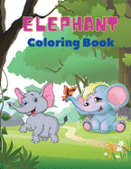 Elephant Coloring Book: Elephant Coloring Book for Kids: Easy Activity Book for Boys, Girls and Toddlers,20 pictures of happy elephants and Bonus coloring numbers from 1 pin to 10.