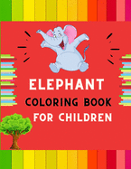 Elephant coloring book for children: A funny collection of easy elephant coloring book for kids, toddlers & preschoolers, boys & girls: A Fun Kid coloring book for beginners: book for dolphin lovers.