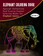 Elephant Coloring Book: Special Collection Hand-Drawing Elephant Coloring Books For Elephant Lovers