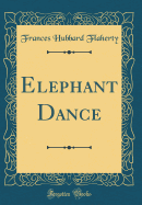 Elephant Dance (Classic Reprint)