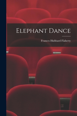 Elephant Dance - Frances Hubbard Flaherty (Creator)