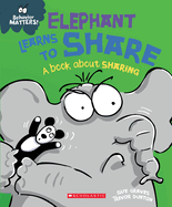 Elephant Learns to Share: A Book about Sharing (Behavior Matters)