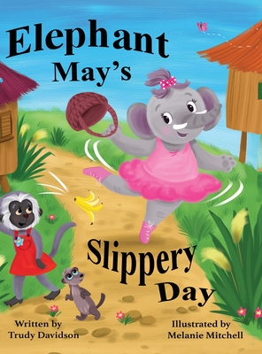 Elephant May's Slippery Day - Davidson, Trudy