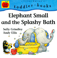 Elephant Small and the Splashy Bath - Grindley, Sally, and Ellis, Andy