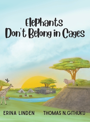 Elephants Don't Belong in Cages - N Githuku, Thomas, and Linden, Erina