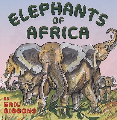 Elephants of Africa - Gibbons, Gail