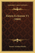 Eletem Es Korom V1 (1884)