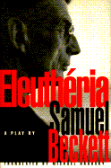 Eleutheria: A Play in Three Acts - Beckett, Samuel, and Brodsky, Michael (Translated by), and Bermel, Albert, B.SC. (Translated by)