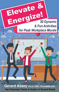 Elevate & Energize: 50 Dynamic & Fun Activities for Peak Workplace Morale