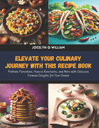 Elevate Your Culinary Journey with this Recipe Book: Frittata Florentine, Huevos Rancheros, and More with Delicious Formula Delights for Your Dinner