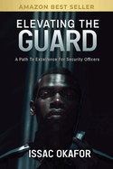 Elevating the Guard: A Path to Excellence for Security Officers