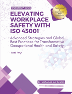 Elevating Workplace Safety with ISO 45001: Advanced Strategies and Global Best Practices for Transformative Occupational Health and Safety