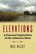 Elevations: A Personal Exploration of the Arkansas River