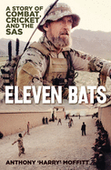 Eleven Bats: A Story of Combat, Cricket and the SAS