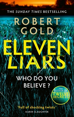 Eleven Liars: 'A plot full of shocking twists' KARIN SLAUGHTER - Gold, Robert