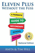 Eleven Plus Without the Fuss: A Parents' Guide to Secondary School Selection