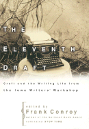Eleventh Draft: Craft and the Writing Life from the Iowa Writers' Workshop - Conroy, Frank (Introduction by)